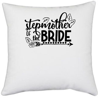                       UDNAG White Polyester 'Stepmom | Stepmother of the bride' Pillow Cover [16 Inch X 16 Inch]                                              