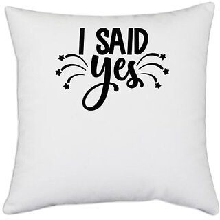                       UDNAG White Polyester 'I said yes' Pillow Cover [16 Inch X 16 Inch]                                              
