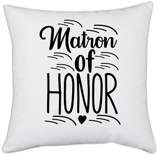                       UDNAG White Polyester 'Honour | Mother of Honour1' Pillow Cover [16 Inch X 16 Inch]                                              