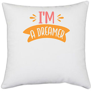                       UDNAG White Polyester 'Dream | i'm a dreamer' Pillow Cover [16 Inch X 16 Inch]                                              