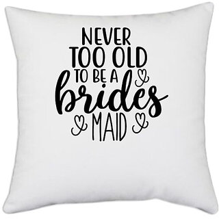                       UDNAG White Polyester 'Brides | Never too' Pillow Cover [16 Inch X 16 Inch]                                              