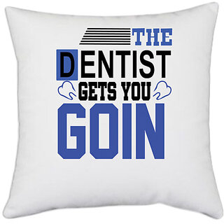                       UDNAG White Polyester 'Dentist | The Dentist Gets You' Pillow Cover [16 Inch X 16 Inch]                                              