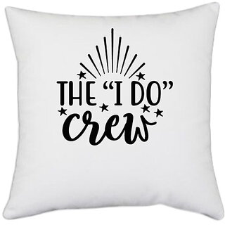                       UDNAG White Polyester 'Calligraphy Crew | The i do' Pillow Cover [16 Inch X 16 Inch]                                              