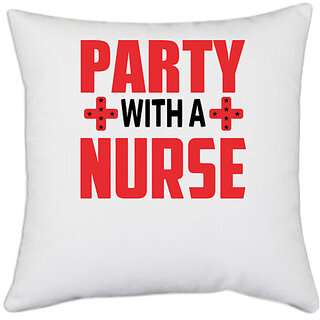                       UDNAG White Polyester 'Nurse | Party With Nurse' Pillow Cover [16 Inch X 16 Inch]                                              