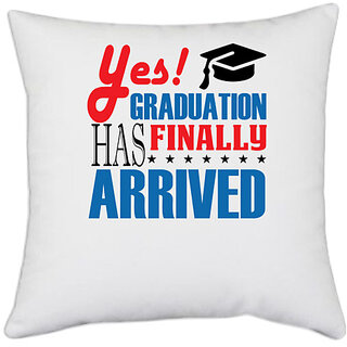                       UDNAG White Polyester 'Graduation | Yes Graduation Has Finally' Pillow Cover [16 Inch X 16 Inch]                                              
