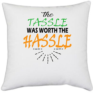                       UDNAG White Polyester 'The Tassle Was Worth The' Pillow Cover [16 Inch X 16 Inch]                                              