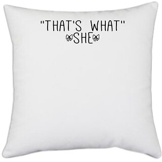                       UDNAG White Polyester 'She | that's what''-she' Pillow Cover [16 Inch X 16 Inch]                                              