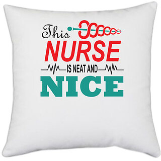                       UDNAG White Polyester 'Nurse | This Nurse Is Neat And nice' Pillow Cover [16 Inch X 16 Inch]                                              