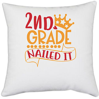                      UDNAG White Polyester 'School | 2nd grade nailed it' Pillow Cover [16 Inch X 16 Inch]                                              