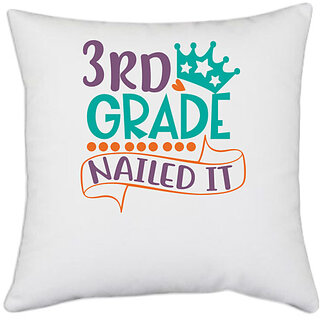                      UDNAG White Polyester 'School | 3rd grade nailed it' Pillow Cover [16 Inch X 16 Inch]                                              