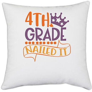                       UDNAG White Polyester 'School | 4th grade nailed it' Pillow Cover [16 Inch X 16 Inch]                                              