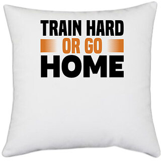                       UDNAG White Polyester 'Gym | Train hard or go' Pillow Cover [16 Inch X 16 Inch]                                              