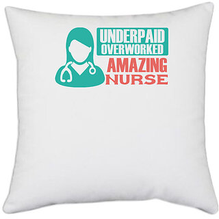                      UDNAG White Polyester 'Nurse | UNDERPAID OVERWORKED' Pillow Cover [16 Inch X 16 Inch]                                              