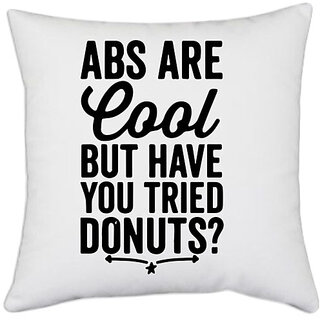                       UDNAG White Polyester '| abs are cool but have you tried donuts' Pillow Cover [16 Inch X 16 Inch]                                              