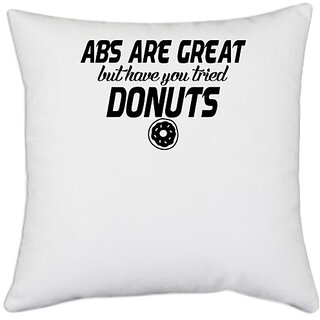                       UDNAG White Polyester '| abs are great but have you tried donuts' Pillow Cover [16 Inch X 16 Inch]                                              