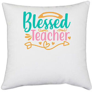                       UDNAG White Polyester 'Teacher | blessed teacherr' Pillow Cover [16 Inch X 16 Inch]                                              