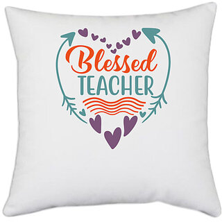                       UDNAG White Polyester 'Teacher | blessed teacherrr' Pillow Cover [16 Inch X 16 Inch]                                              