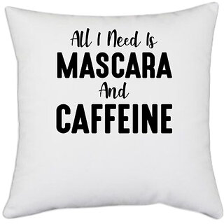                       UDNAG White Polyester 'Makeup | all i need is mascara' Pillow Cover [16 Inch X 16 Inch]                                              