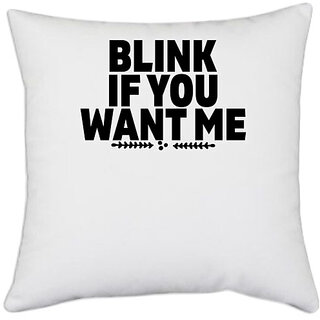                       UDNAG White Polyester '| BLINK IF YOU WANT ME' Pillow Cover [16 Inch X 16 Inch]                                              