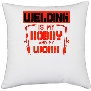                       UDNAG White Polyester 'Welder | WELDING Is my' Pillow Cover [16 Inch X 16 Inch]                                              