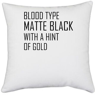                       UDNAG White Polyester 'Blood | BLOOD TYPE MATTE BLACK WITH A HINT OF GOLD' Pillow Cover [16 Inch X 16 Inch]                                              
