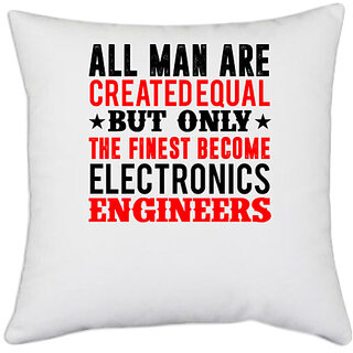                       UDNAG White Polyester 'Electronic Engineer | ALL MAN ARE created equal' Pillow Cover [16 Inch X 16 Inch]                                              
