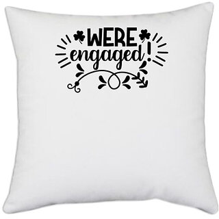                       UDNAG White Polyester 'Engaged | We are engaged' Pillow Cover [16 Inch X 16 Inch]                                              