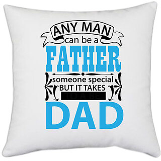                       UDNAG White Polyester 'Father Dad | Any man can be a' Pillow Cover [16 Inch X 16 Inch]                                              