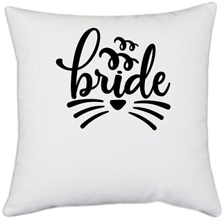                       UDNAG White Polyester 'Bride | Brideeee' Pillow Cover [16 Inch X 16 Inch]                                              