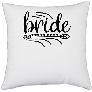                       UDNAG White Polyester 'Bride | Brideeeee' Pillow Cover [16 Inch X 16 Inch]                                              
