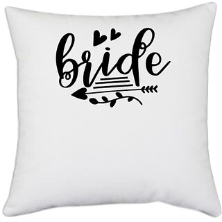                       UDNAG White Polyester 'Bride | Brideeeeee' Pillow Cover [16 Inch X 16 Inch]                                              