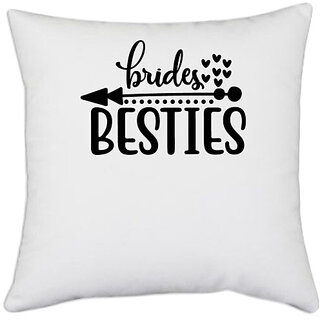                       UDNAG White Polyester 'besties | Brides besties' Pillow Cover [16 Inch X 16 Inch]                                              
