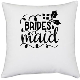                      UDNAG White Polyester 'Bride | Brides maidddd' Pillow Cover [16 Inch X 16 Inch]                                              