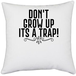                       UDNAG White Polyester 'Trap | DON'T GROW UP ITS A TRAP!' Pillow Cover [16 Inch X 16 Inch]                                              