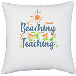                       UDNAG White Polyester 'Summer | beaching not teaching' Pillow Cover [16 Inch X 16 Inch]                                              
