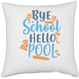                       UDNAG White Polyester 'School | bye school hello pool' Pillow Cover [16 Inch X 16 Inch]                                              