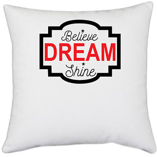                       UDNAG White Polyester 'Dream | Believe Dream' Pillow Cover [16 Inch X 16 Inch]                                              