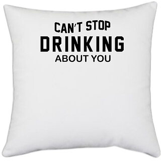                       UDNAG White Polyester 'Drinking | Can t stop' Pillow Cover [16 Inch X 16 Inch]                                              