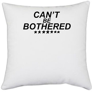                       UDNAG White Polyester 'Bothered | cant be bothered' Pillow Cover [16 Inch X 16 Inch]                                              