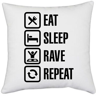                       UDNAG White Polyester 'Life | eat sleep rave repeat' Pillow Cover [16 Inch X 16 Inch]                                              