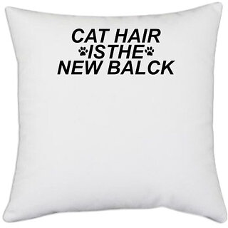                       UDNAG White Polyester 'Cat | CAT HAIR IS THE NEW BALCK' Pillow Cover [16 Inch X 16 Inch]                                              