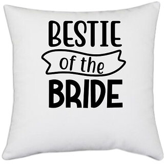                       UDNAG White Polyester 'Bestie | Bestie of the bride' Pillow Cover [16 Inch X 16 Inch]                                              