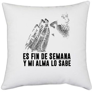                       UDNAG White Polyester 'ES FIN DE SEMANA' Pillow Cover [16 Inch X 16 Inch]                                              