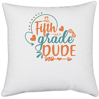                       UDNAG White Polyester 'School | fifth grade dude' Pillow Cover [16 Inch X 16 Inch]                                              