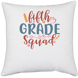                       UDNAG White Polyester 'School | fifth grade squad' Pillow Cover [16 Inch X 16 Inch]                                              