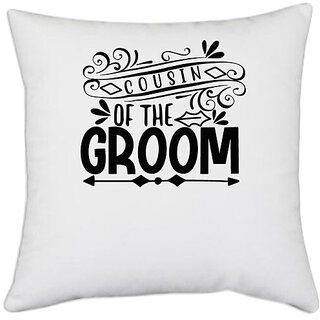                       UDNAG White Polyester 'Groom | Cousin of the' Pillow Cover [16 Inch X 16 Inch]                                              