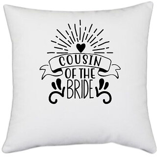                       UDNAG White Polyester 'Bride | cousin of' Pillow Cover [16 Inch X 16 Inch]                                              