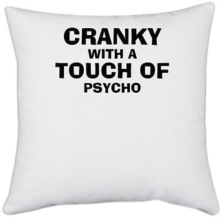                       UDNAG White Polyester 'Cranky With A Touch Of Psycho' Pillow Cover [16 Inch X 16 Inch]                                              
