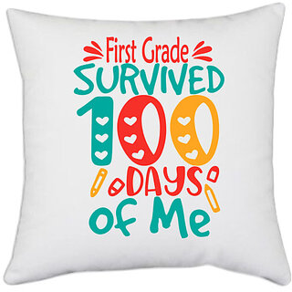                       UDNAG White Polyester 'School | first Grade survived 100 days of me' Pillow Cover [16 Inch X 16 Inch]                                              