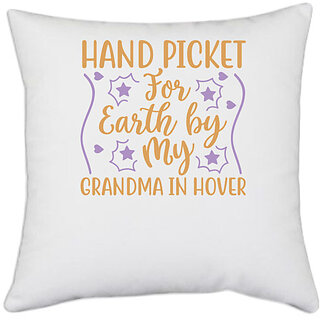                       UDNAG White Polyester 'Grand mother | HAND PICKET FOR EARTH BY MY GRANDMA IN HOVER' Pillow Cover [16 Inch X 16 Inch]                                              
